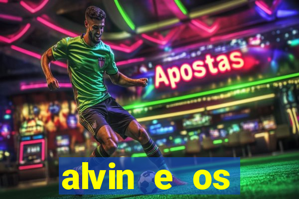 alvin e os esquilos 3 filme completo dublado